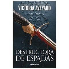 DESTRUCTORA DE ESPADAS - SAGA DESTRUCTORA DE REINOS N° 02 - VICTORIA AVEYARD