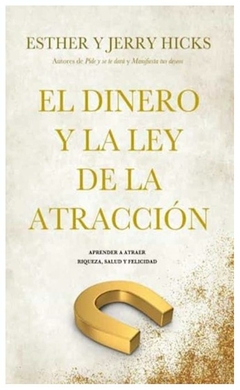 EL DINERO Y LA LEY DE LA ATRACCION - ESTHER Y JERRY HICKS