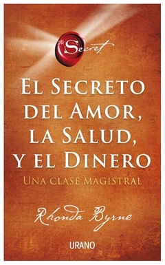 EL SECRETO DEL AMOR, LA SALUD Y EL DINERO - RHONDA BYRNE