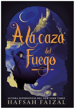 A LA CAZA DEL FUEGO - SAGA ARENAS DE ARAWIYA N° 01 - FAIZAL HAFSAH