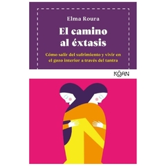 EL CAMINO AL EXTASIS - ROURA ELMA