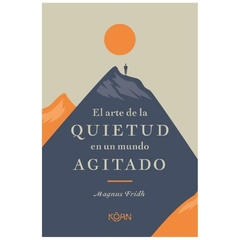 EL ARTE DE LA QUIETUD EN UN MUNDO AGITADO - FRIDH MAGNUS