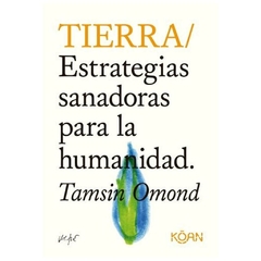 TIERRA - ESTRATEGIAS SANADORAS PARA LA HUMANIDAD- TAMSIN OMOND