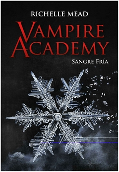 SANGRE FRIA - SAGA VAMPIRE ACADEMY N° 02 - RICHELLE MEAD