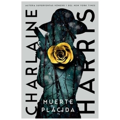 MUERTE PLACIDA - SAGA GUNNIE ROSE N° 01 -CHARLAINE HARRIS