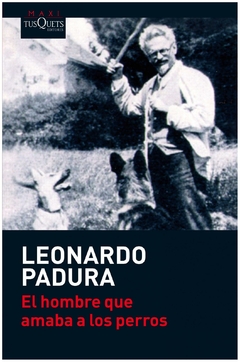 EL HOMBRE QUE AMABA A LOS PERROS - LEONARDO PADURA