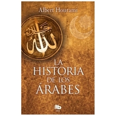 LA HISTORIA DE LOS ARABES - ALBERT HOURANI