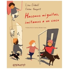 HACEMOS MIGUITAS, IMITAMOS A UN CUCO - LINA EKDAHL