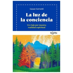 LA LUZ DE LA CONCIENCIA UN VIAJE POR NUESTRA REALIDAD ESPIRITUAL - LUCAS CERVETTI