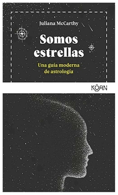 SOMOS ESTRELLAS UNA GUÍA MODERNA DE ASTROLOGÍA - JULIANA MCCARTHY