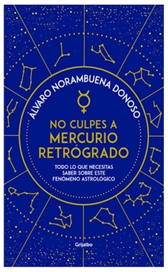 NO CULPES A MERCURIO RETRÓGRADO - ÁLVARO NORAMBUENA DONOSO