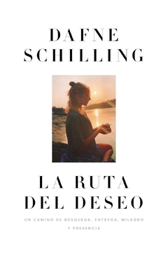 LA RUTA DEL DESEO - DAFNE SCHILLING