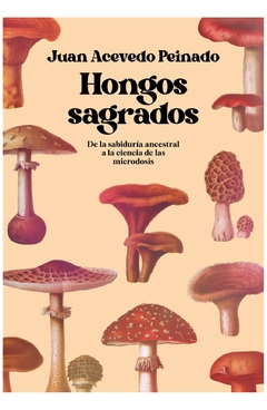 HONGOS SAGRADOS - JUAN ACEVEDO PEINADO