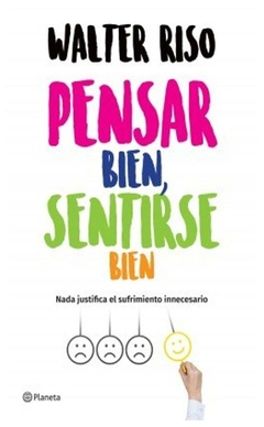 PENSAR BIEN SENTIRSE BIEN NADA JUSTIFICA EL SUFRIMIENTO INNECESARIO - WALTER RISO