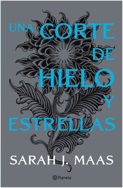 UNA CORTE DE HIELO Y ESTRELLAS - SAGA UNA CORTE DE ROSAS Y ESPINA 4 - SARAH J. MAAS