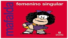 MAFALDA FEMENINO SINGULAR - QUINO