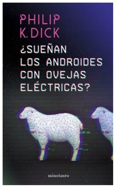 SUEÑAN LOS ANDROIDES CON OVEJAS ELECTRICAS? - PHILIP DICK