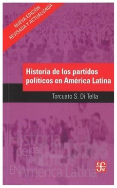 HISTORIA DE LOS PARTIDOS POLITICOS EN AMERICA LATINA - TORCUATO DI TELLA