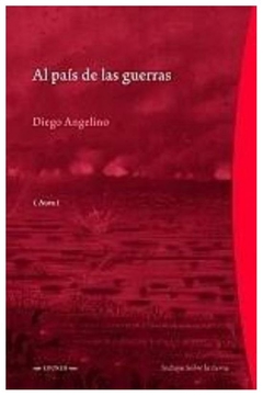 AL PAIS DE LAS GUERRAS - DIEGO ANGELINO