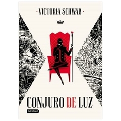 CONJURO DE LUZ- SAGA UNA MAGIA MAS OSCURA 3 - V. E. SCHWAB