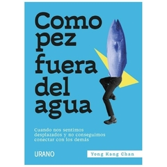 COMO PEZ FUERA DEL AGUA - YONG KANG CHAN