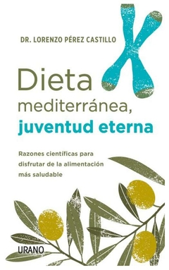 DIETA MEDITERRANEA, JUVENTUD ETERNA - LORENZO PEREZ CASTILLO