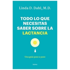 TODO LO QUE NECESITAS SABER SOBRE LA LACTANCIA - DAHL LINDA