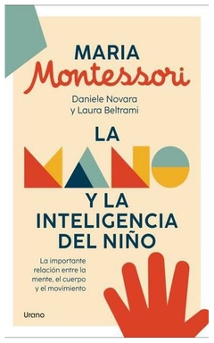 LA MANO Y LA INTELIGENCIA DEL NIÑO - MARIA MONTESSORI