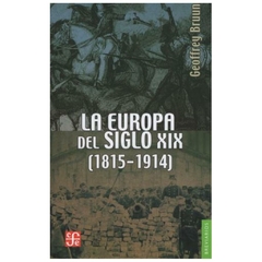 LA EUROPA DEL SIGLO XIX, 1815-1914 - GEOFFREY BRUUN