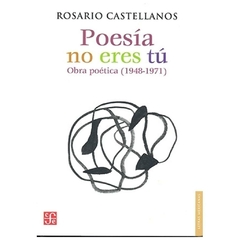 POESIA NO ERES TU. OBRA POETICA (1948-1971) - ROSARIO CASTEL