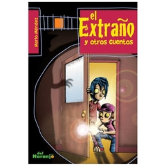 EL EXTRAÑO Y OTROS CUENTOS - ALEJANDRO MENDEZ