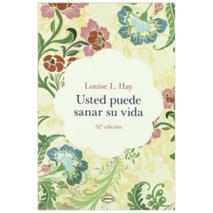 USTED PUEDE SANAR SU VIDA - LOUISE L. HAY