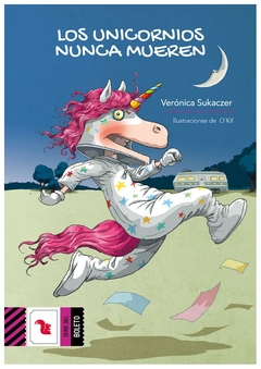 LOS UNICORNIOS NUNCA MUEREN - SUKACZER VERONICA