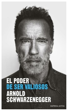 EL PODER DE SER VALIOSOS - SCHWARZENEGGER ARNOLD