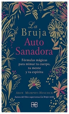 LA BRUJA AUTOSANADORA - ARIN MURPHY-HISCOCK