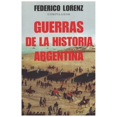 GUERRAS DE LA HISTORIA ARGENTINA - FEDERICO LORENZ