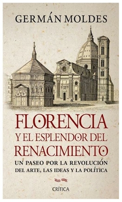 FLORENCIA Y EL RENACIMIENTO - GERMÁN MOLDES