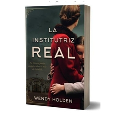 LA INSTITUTRIZ REAL - WENDY HOLDEN