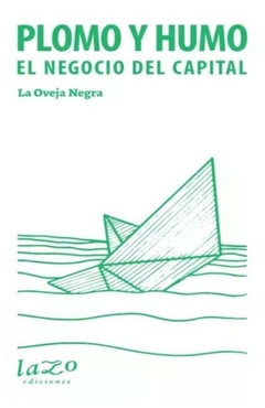 PLOMO Y HUMO EL NEGOCIO DE EL CAPITAL - LA OVEJA NEGRA