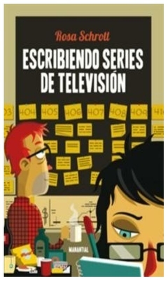 ESCRIBIENDO SERIES DE TELEVISION - ROSA SCHROTT