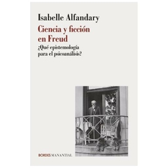 CIENCIA Y FICCION EN FREUD - ISABELLE ALFANDARY