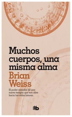 MUCHOS CUERPOS, UNA MISMA ALMA - BRIAN WEISS