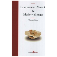 LA MUERTE EN VENECIA & MARIO Y EL MAGO - THOMAS MANN