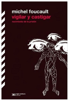 VIGILAR Y CASTIGAR - MICHEL FOUCAULT