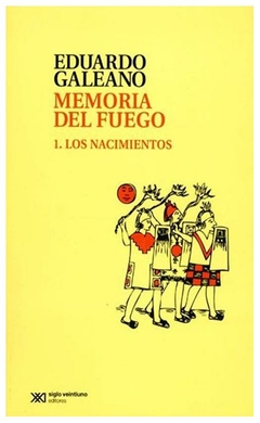 LOS NACIMIENTOS - MEMORIA DE FUEGO 1 -EDUARDO GALEANO