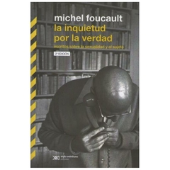 LA INQUIETUD POR LA VERDAD - MICHEL FOUCAULT