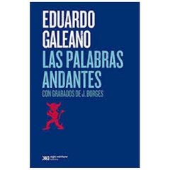 LAS PALABRAS ANDANTES - EDUARDO GALEANO