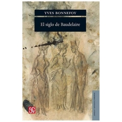 EL SIGLO DE BAUDELAIRE - YVES BONNEFOY