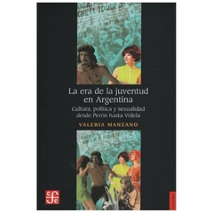 LA ERA DE LA JUVENTUD EN ARGENTINA - MANZANO VALERIA