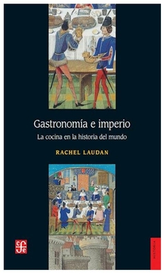 GASTRONOMIA E IMPERIO - RACHEL LAUDAN